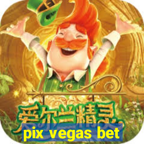 pix vegas bet